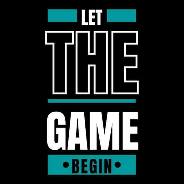 LET THE GAME BEGIN