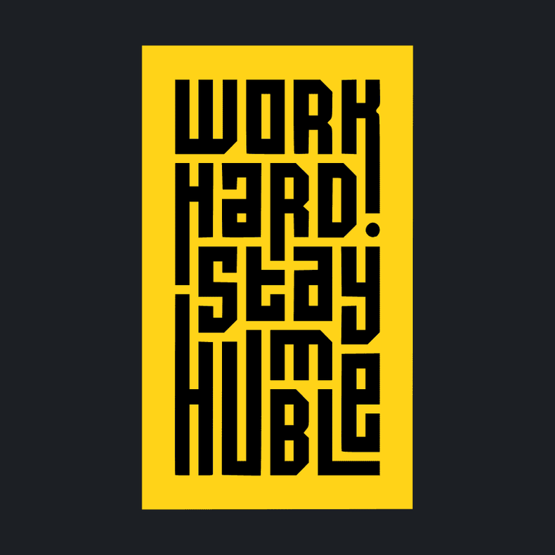 WORK HARD STAY HUMBLE